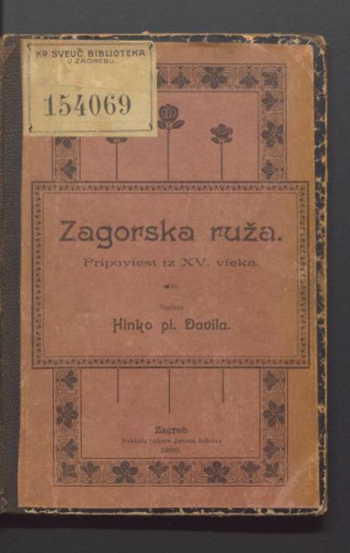 Zagorska ruža : pripoviest iz XV. vieka / napisao Hinko Davila.