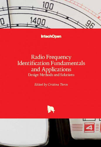 Radio frequency identification fundamentals and applications : design methods and solutions / edited by Cristina Turcu