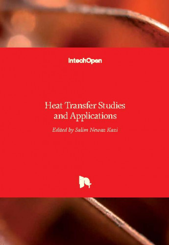 Heat transfer studies and applications / edited by Salim Newaz Kazi