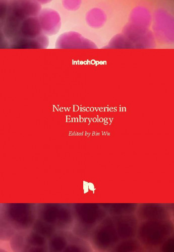 New discoveries in embryology / edited by Bin Wu