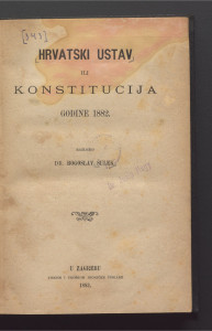 Hrvatski ustav ili konstitucija godine 1882.  / razložio Bogoslav Šulek.