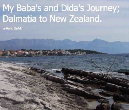 My Baba's and Dida's Journey  : Dalmatia to New Zealand / by Marko Garlick