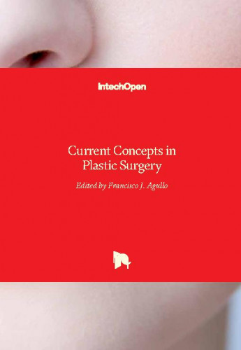Current concepts in plastic surgery / edited by Francisco J. Agullo