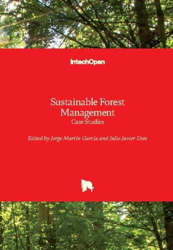 Sustainable forest management - case studies / edited by Jorge Martin-Garcia and Julio Javier Diez