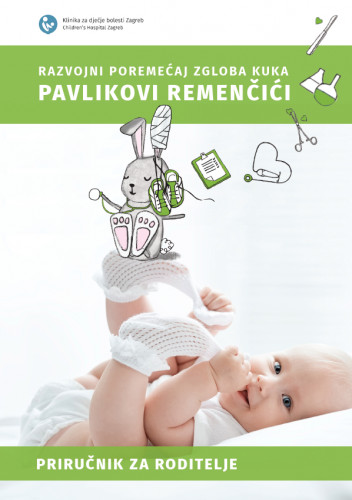 Razvojni poremećaj zgloba kuka : Pavlikovi remenčići : priručnik za roditelje / autori Marita Anzulović, Monika Pjevalo.