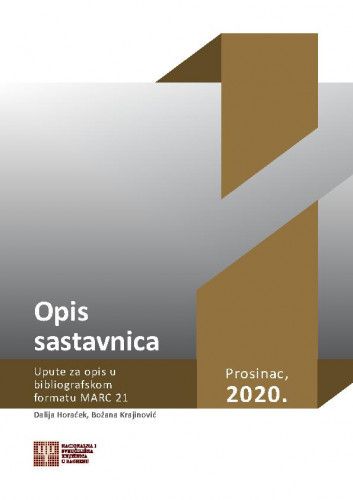 Opis sastavnica : upute za katalogizaciju prema formatu MARC 21 / izradile Dalija Horaček i Božana Krajinović.