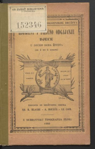Higijena i fizično odgajanje djece u drugo doba života (od 2 do 6 godine) / uregjeno od Društvenog odbora gg. R. Blache, A. Houlès, Le Coin.