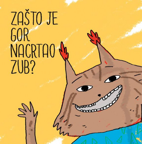 Zašto je Gor nacrtao zub? / naslovnica i ilustracije Dea Jagić.