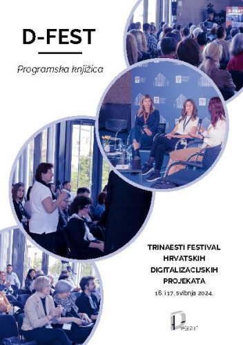 Trinaesti festival hrvatskih digitalizacijskih projekata : programska knjižica, 16. i 17. svibnja 2024., Nacionalna i sveučilišna knjižnica u Zagrebu / urednice Renata Petrušić, Matilda Justinić, Marta Kovač