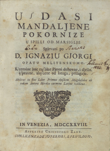 Usdasi Mandaljene pokornize u spilli od Marsiglje  / spjevani po d. Ignaziu Giorgi, opatu Melitenskomu. K cemu se josc raslike pjesni duhovne i djello ispravne, sloscene od istoga, prilagaju. Additur in fine liber primus ejusdem Magdalidos ob eodem autore heroico carmine Latine redditus