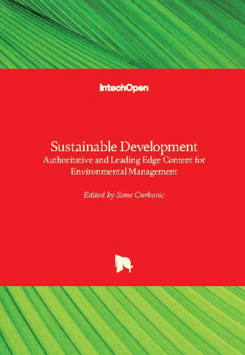 Sustainable development - authoritative and leading edge content for environmental management / edited by Sime Curkovic