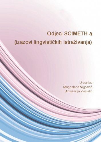 Odjeci SCIMETH-a : (izazovi lingvističkih istraživanja) / urednice Magdalena Nigoević, Anastazija Vlastelić.