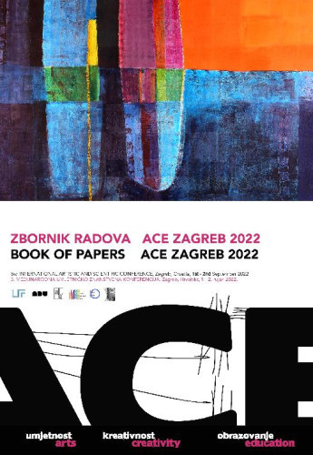 Zbornik radova ACE 2022. / 3. međunarodna umjetničko-znanstvena konferencija na temu umjetnosti i kreativnosti u obrazovanju, Zagreb (Hrvatska), 1. – 2. rujna 2022. ;  glavna urednica, editor in chief Antonija Balić