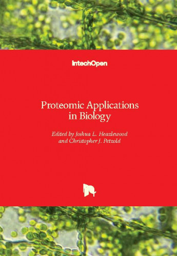 Proteomic applications in biology edited by Joshua L. Heazlewood and Christopher J. Petzold
