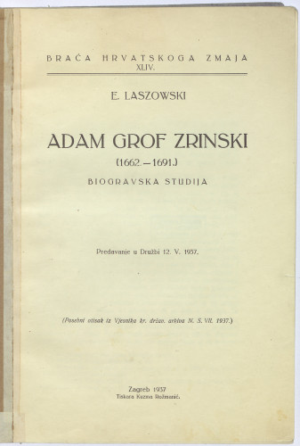 Adam Grof Zrinski   : (1662.-1691.) : biogravske studije : predavanja u Družbi 12.V.1937.  / E. Laszowski.