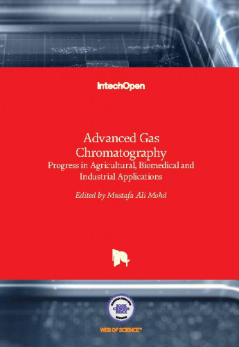 Advanced gas chromatography - progress in agricultural, biomedical and industrial applications   / edited by Mustafa Ali Mohd