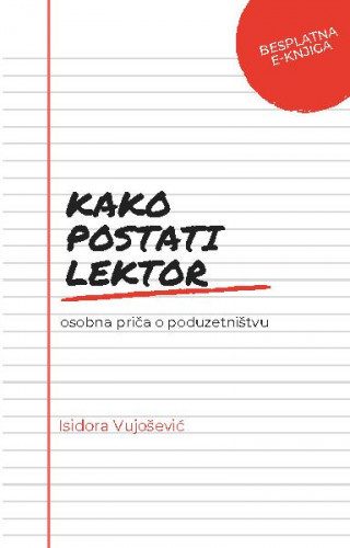 Kako postati lektor : osobna priča o poduzetništvu / Isidora Vujošević.