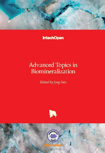 Advanced topics in biomineralization edited by Jong Seto