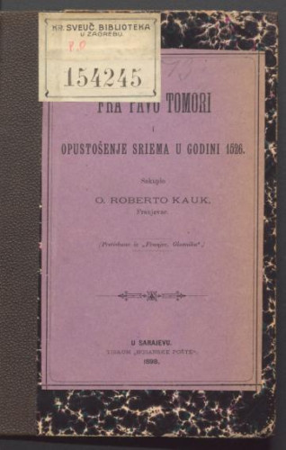 Fra Pavao Tomori i opustošenje Sriema u godini 1526. / sakupio Roberto Kauk.