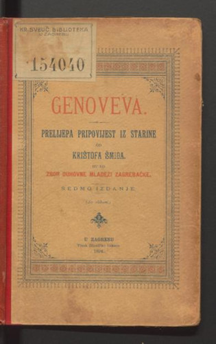 Genoveva : prelijepa pripovijest iz starine za matere i djecu : (sa slikom) / od Krištofa Šmida ; [preveo Zbor duhovne mladeži zagrebačke].