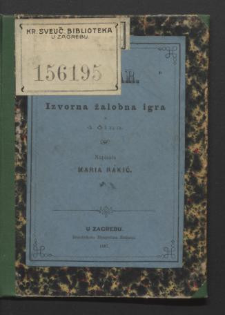 Grobar : žalobna igra u 4 čina / napisala Maria Rakić.