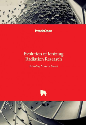 Evolution of ionizing radiation research / edited by Mitsuru Nenoi