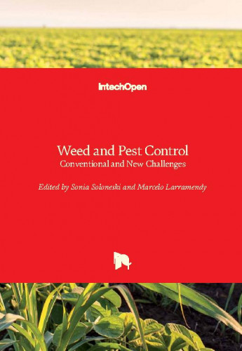 Weed and pest control : conventional and new challenges / edited by Sonia Soloneski and Marcelo Larramendy