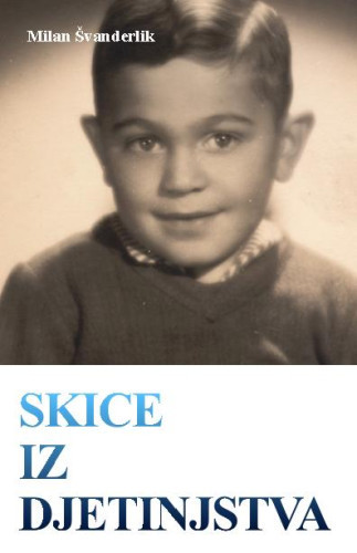 Skice iz djetinjstva / Milan Švanderlik ; s engleskog prevela Bojana Odorijan