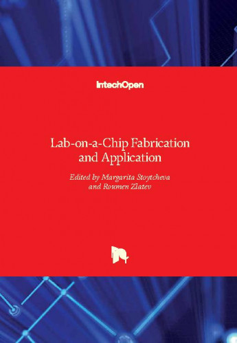 Lab-on-a-chip fabrication and application / edited by Margarita Stoytcheva and Roumen Zlatev