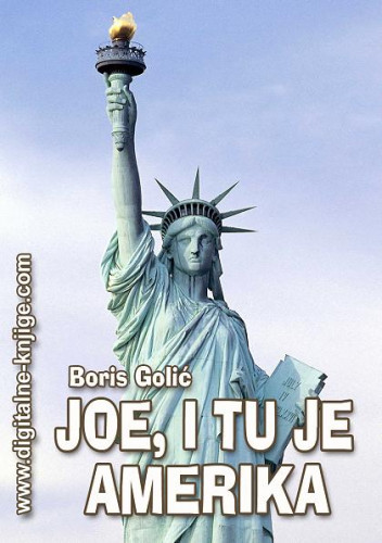 Joe, i tu je Amerika   / Boris Golić.