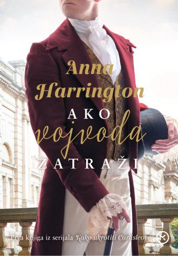 Ako vojvoda zatraži / Anna Harrington ; s engleskoga prevela Ivona Širol