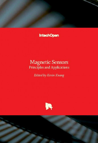 Magnetic sensors - principles and applications / edited by Kevin Kuang