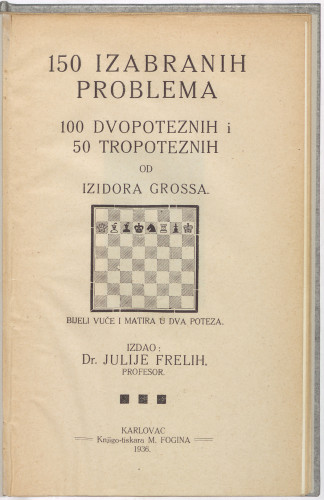 150 izabranih problema : 100 dvopoteznih i 50 tropoteznih / od Izidora Grossa.