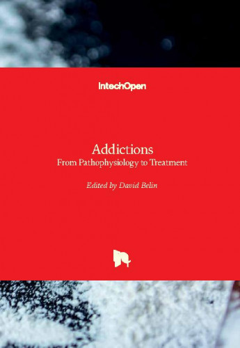 Addictions : from pathophysiology to treatment / edited by David Belin