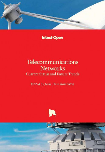 Telecommunications networks - current status and future trends / edited by Jesus Hamilton Ortiz