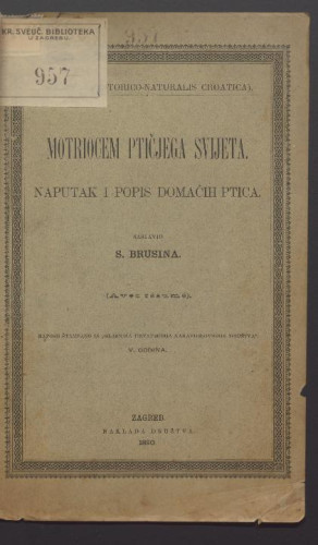 Motriocem ptičjega svijeta : naputak i popis domaćih ptica : (avec résumé) / sastavio S. Brusina.