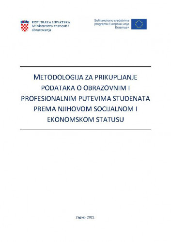 Metodologija za prikupljanje podataka o obrazovnim i profesionalnim putevima studenata prema njihovom socijalnom i ekonomskom statusu / autorice Ana Jerković, Ana Tecilazić Goršić, Marina Matešić.