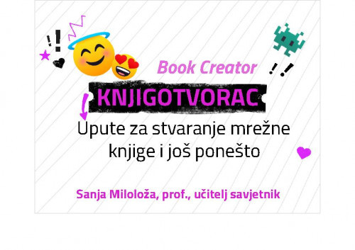 Knjigotvorac : upute za stvaranje mrežne knjige i još ponešto / Sanja Miloloža.