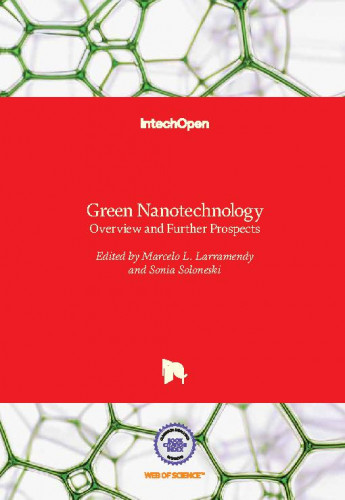 Green nanotechnology : overview and further prospects / edited by Marcelo L. Larramendy and Sonia Soloneski