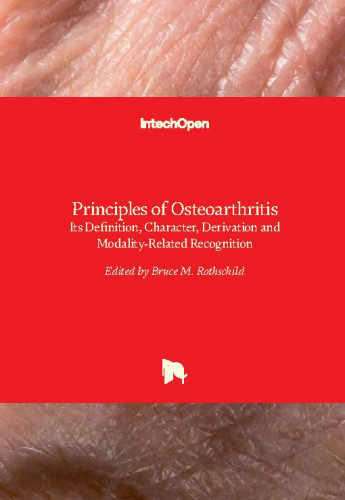 Principles of osteoarthritis - its definition, character, derivation and modality-related recognition edited by Bruce M. Rothschild