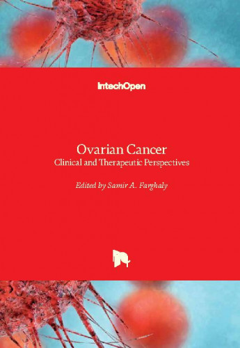 Ovarian cancer - clinical and therapeutic perspectives edited by Samir A. Farghaly
