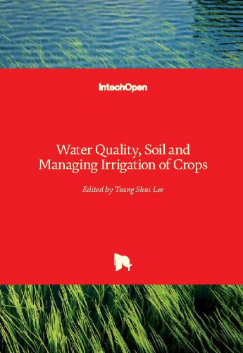 Water quality, soil and managing irrigation of crops / edited by Teang Shui Lee