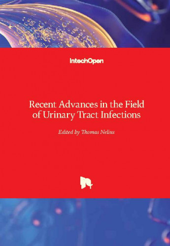 Recent advances in the field of urinary tract infections / edited by Thomas Nelius