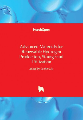 Advanced materials for renewable hydrogen production, storage and utilization / edited by Jianjun Liu
