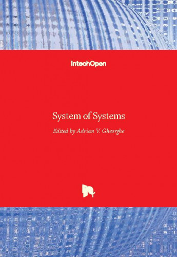 System of systems / edited by Adrian V. Gheorghe