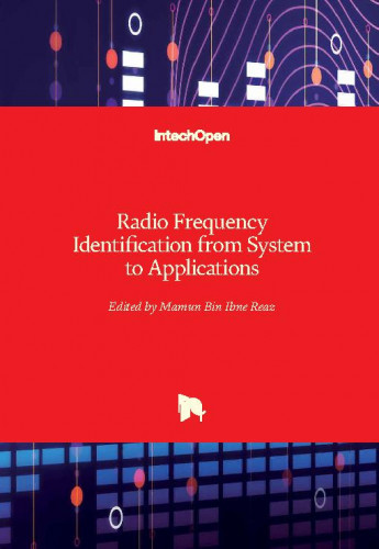 Radio frequency identification from system to applications / edited by Mamun Bin Ibne Reaz