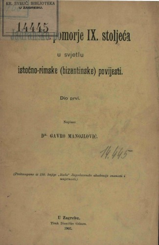 Jadransko pomorje IX. stoljeća : u svjetlu istočno-rimske (bizantinske) povijesti / napisao Gavro Manojlović.