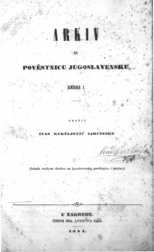 Arkiv za povjestnicu jugoslavensku   / uredio Ivan Kukuljević Sakcinski.