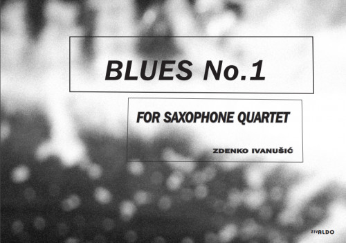 Blues no. 1  : for saxophone quartet / Zdenko Ivanušić.