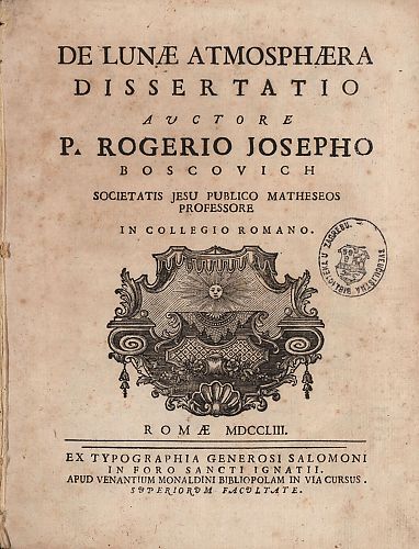 De lunae atmosphaera dissertatio, auctore p. Rogerio Josepho Boscovich, Societatis Jesu publico matheseos professore in Collegio Romano. 